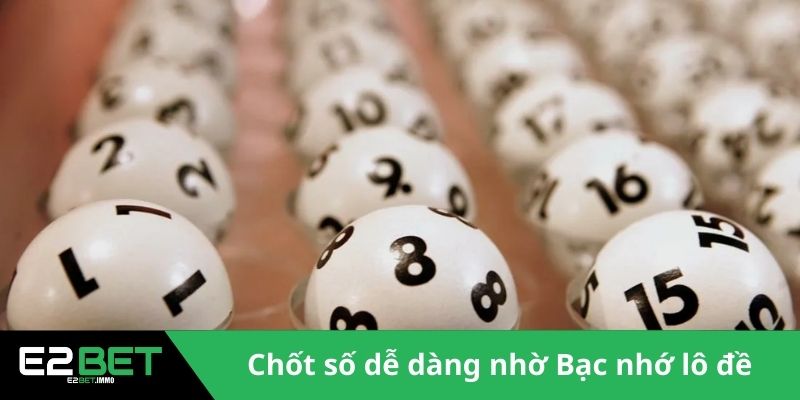 Chốt số dễ dàng nhờ Bạc nhớ lô đề