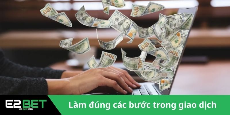 Làm đúng các bước trong giao dịch 
