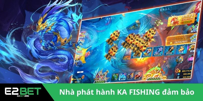 Nhà phát hành KA FISHING đảm bảo uy tín 