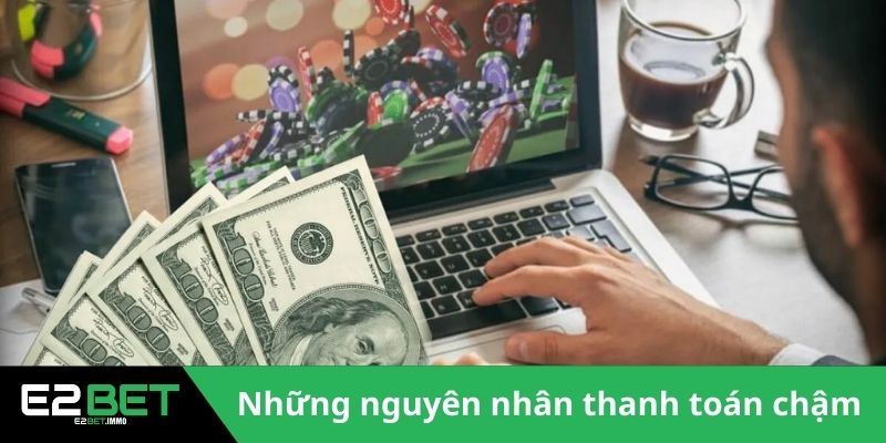Những nguyên nhân thanh toán chậm 