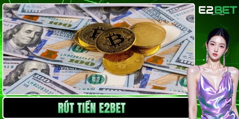 Rút tiền E2BET